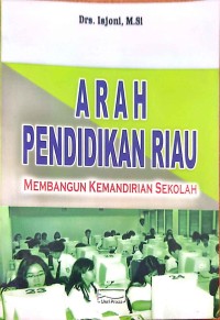 Image of Arah Pendidikan Riau : Membangun Kemandirian Sekolah